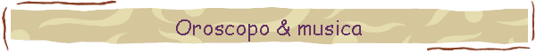 Oroscopo & musica